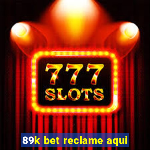 89k bet reclame aqui